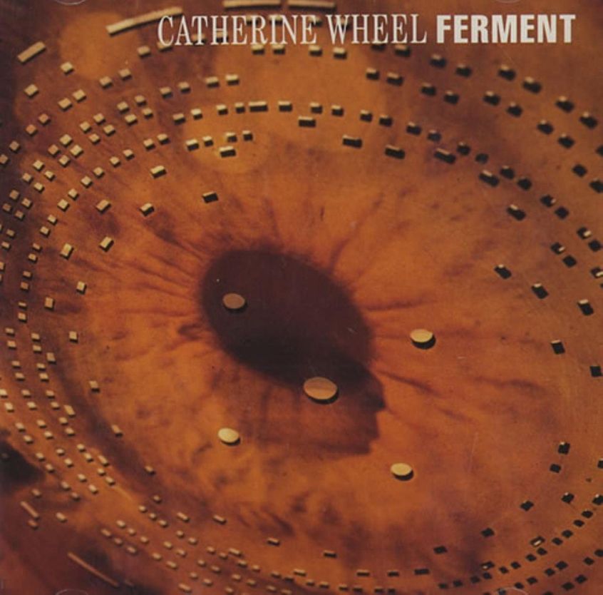 Oggi “Ferment” dei Catherine Wheel compie 30 anni