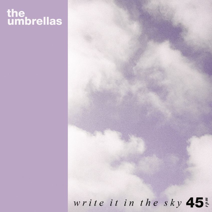 TRACKS: The Umbrellas – Write It In The Sky / I’ll Never Understand