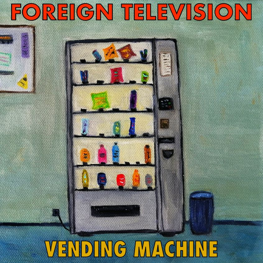 TRACK: Foreign Television – Vending Machine