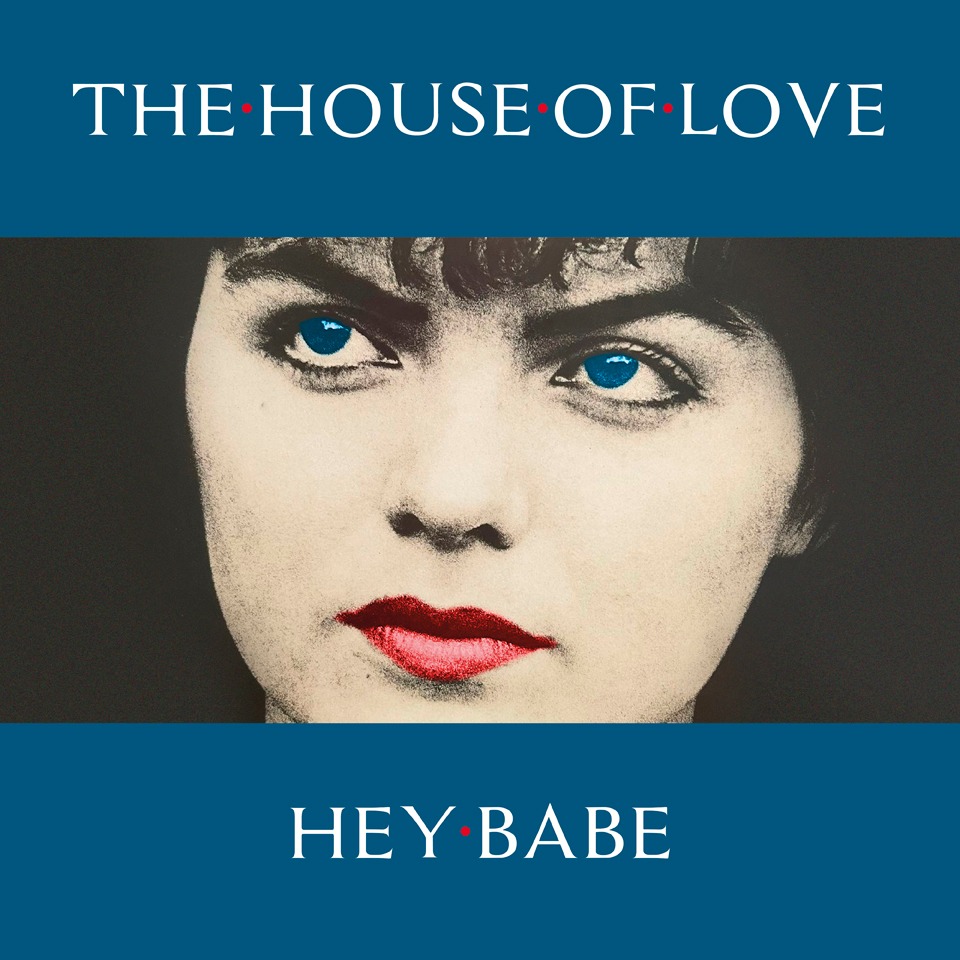 Si avvicina il nuovo album dei House Of Love: il nuovo assaggio e’ “Hey Babe”