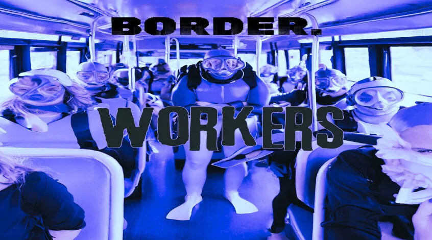 TRACK: Border. – Workers