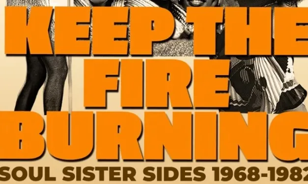 Keep The Fire Burning – Le voci femminili del soul (1968-1982)