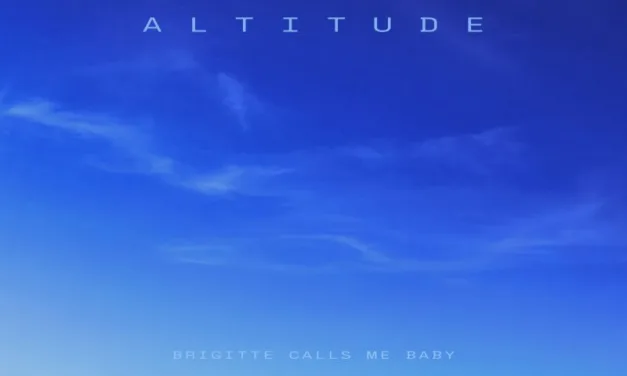 Il nuovo brano dei Brigitte Calls Me Baby si chiama “Altitude”